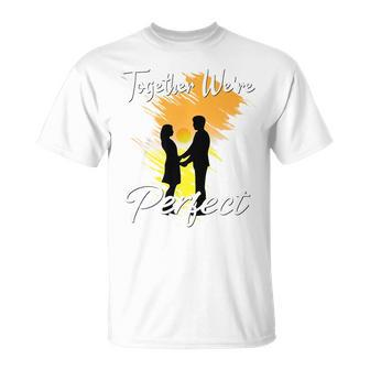 Together We Are Perfect Matching Couples Lovers Unisex T-Shirt | Mazezy