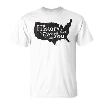 History Has Its Eyes On You T-Shirt | Mazezy DE