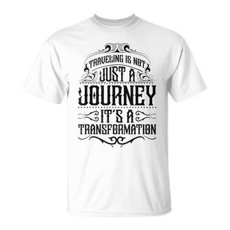 Traveling Is Not Just A Journey It's A Transformation Quote T-Shirt | Mazezy