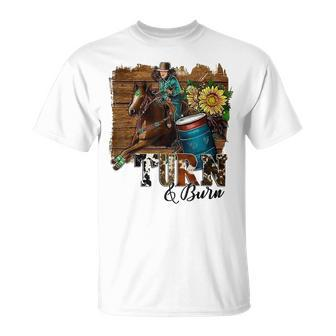 Turn And Burn Barrel Racer Barrel Racing Rodeo Cowgirl Unisex T-Shirt | Mazezy