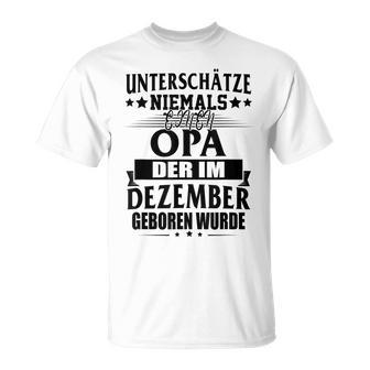 Never Underestimate Grandpa Who Was Born In December T-Shirt | Mazezy