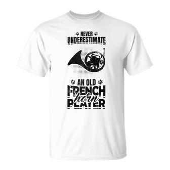Never Underestimate An Old French Hornist T-Shirt - Monsterry