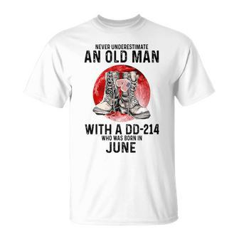 Never Underestimate An Old June Man With A Dd214 T-Shirt | Mazezy