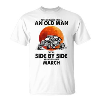 Never Underestimate An Old Man Was Born In March T-Shirt - Seseable