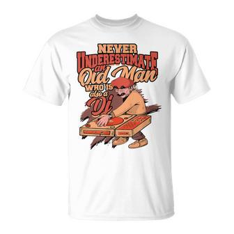 Never Underestimate An Old Man Who Is Also A Dj Club Dj T-Shirt - Seseable