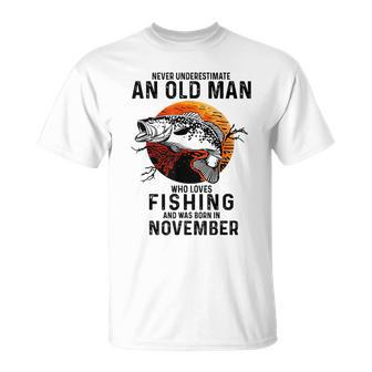 Never Underestimate An Old Man Fishing Was Born In November T-Shirt - Seseable