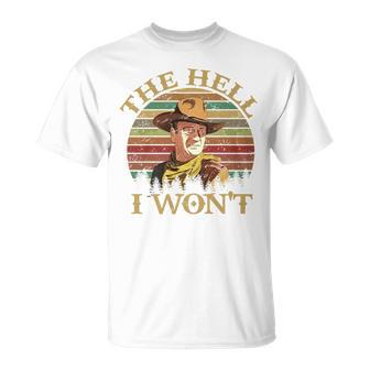 Vintage Cowboy The Hell I Wont Western Country Rodeo Dad Funny Gifts For Dad Unisex T-Shirt | Mazezy