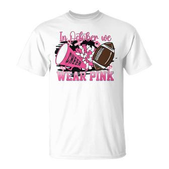 We Wear Pink And Cheer Football For Breast Cancer Awareness T-Shirt - Seseable