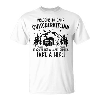 Welcome To Camp Quitcherbitchin Summer Camp Camping Life Unisex T-Shirt | Mazezy