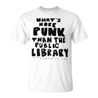 Whats-More-Punk-Than-The-Public-Library Punk Rock T-shirt - Thegiftio UK