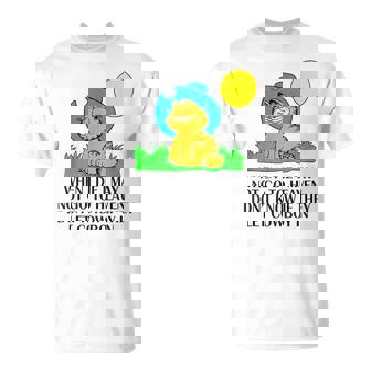 When I Die I May Not Go To Heaven I Don't Know If They Let T-Shirt - Monsterry