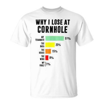 Why I Lose At Cornhole My Teammate 51 The Bags 25 Unisex T-Shirt | Mazezy DE