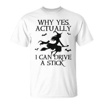 Why Yes Actually I Can Drive A Stick Halloween Witch T-Shirt - Monsterry CA