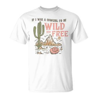 Wild And Free Cowgirl Howdy Rodeo Texas Western Southern Unisex T-Shirt | Mazezy