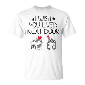 I Wish You Lived Next Door Bestie Bff Valentine’S Day T-Shirt | Mazezy UK
