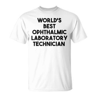 World's Best Ophthalmic Laboratory Technician T-Shirt | Mazezy