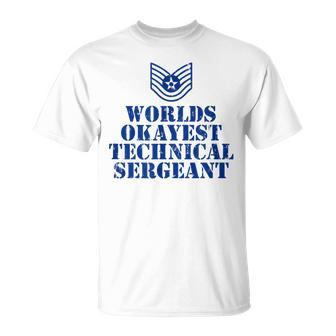 Worlds Okayest Airforce Technical Sergeant T-Shirt | Mazezy
