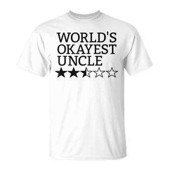 Worlds Okayest Uncle Gift Funny Worlds Okayest Uncle Unisex T-Shirt | Mazezy