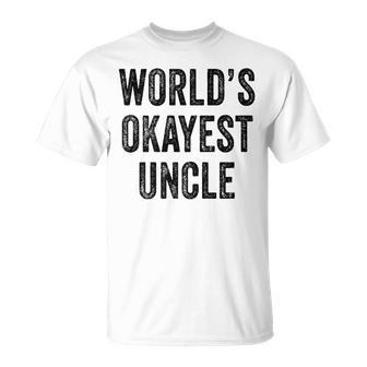 Worlds Okayest Uncle Guncle Dad Birthday Funny Distressed Unisex T-Shirt | Mazezy DE
