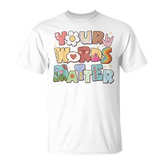 Your Words Matter Speech Therapy Language Pathologist Slp Unisex T-Shirt | Mazezy