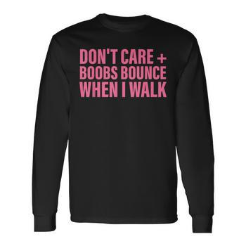 Don't Care Boobs Bounce When I Walk Quote T-Shirt