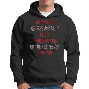 Roses Are popular Red Corpses Are Blue Horror Movies Never Find You Pullover Hoodie