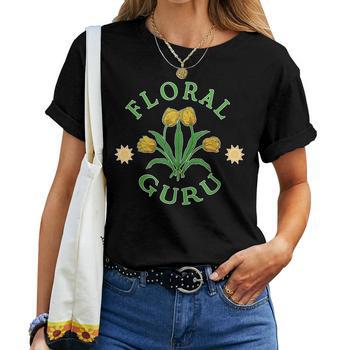 Floral Guru For Florists And Flower Lovers Women T-shirt