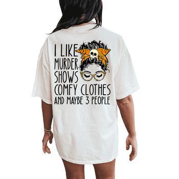 Messy Bun I Like Murder Shows Comfy Cloth And Maybe 3 People Women T-shirt