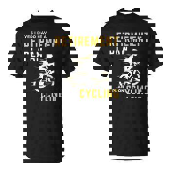 Retirement Plan Funny Bicycle Cycling Humor Graphic T-Shirt Retirement Plan Funny Bicycle Cycling Humor Graphic T-Shirt