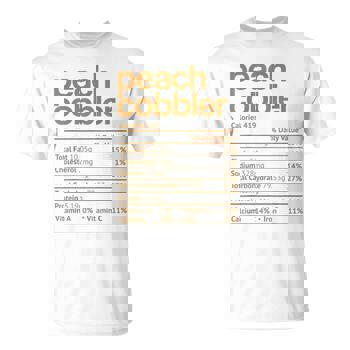 Peach Cobbler Nutrition Facts Funny Thanksgiving Christmas T-Shirt Peach Cobbler Nutrition Facts Funny Thanksgiving Christmas T-Shirt