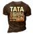 Happy Father Day To Me Tata Because Grandpa Is For Old Guy 3D Print Casual Tshirt Brown