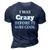 I Was Crazy Before It Was Cool IT Funny Gifts 3D Print Casual Tshirt Navy Blue