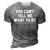 You Cant Tell Me What To Do Daughter Fathers Day Funny Dad Gift For Mens 3D Print Casual Tshirt Grey