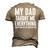 Dad Memorial For Son Daughter My Dad Taught Me Everything Men's 3D T-Shirt Back Print Khaki
