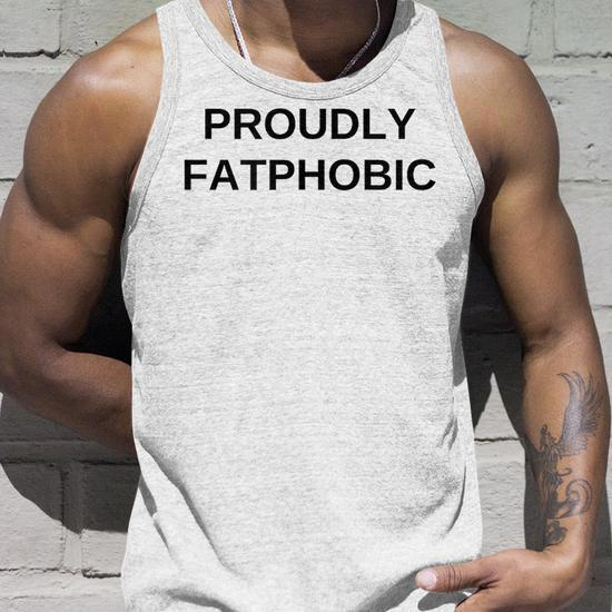 Proudly Fatphobic Offensive Dark Humor Gym Workout Tank Top