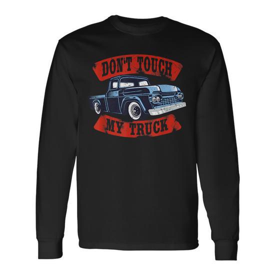 Don't Touch My Truck Car Stuff Tools Long Sleeve T-Shirt