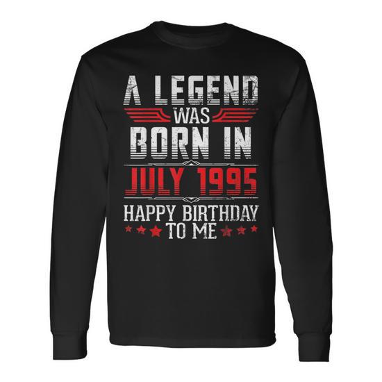 A Legend Was Born In July 1995 Happy Birthday 26 Years To Me Long Sleeve  T-Shirt