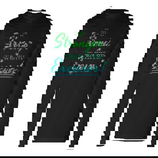 Be Stronger Than Your Excuses T-Shirt Motivational Gift Be Stronger Than Your Excuses T-Shirt Motivational Gift