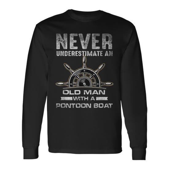 Never Underestimate An Old Man With A Pontoon Boat Gift Old Man