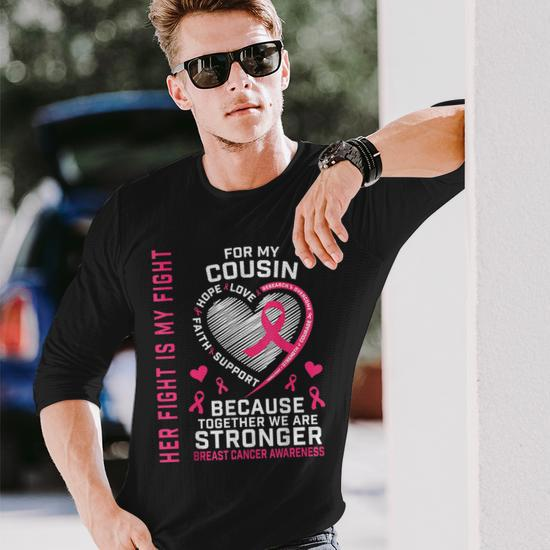 Her Fight Is My Fight Cousin Breast Cancer Awareness Family Long Sleeve T- Shirt