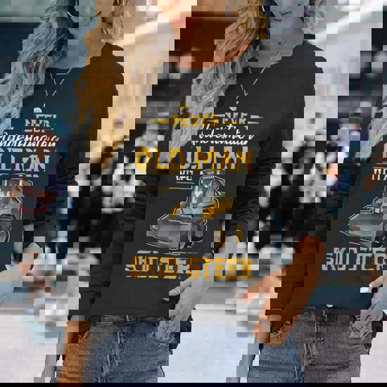 Never Underestimate An Old Man With A Skid Sr Old Man Long