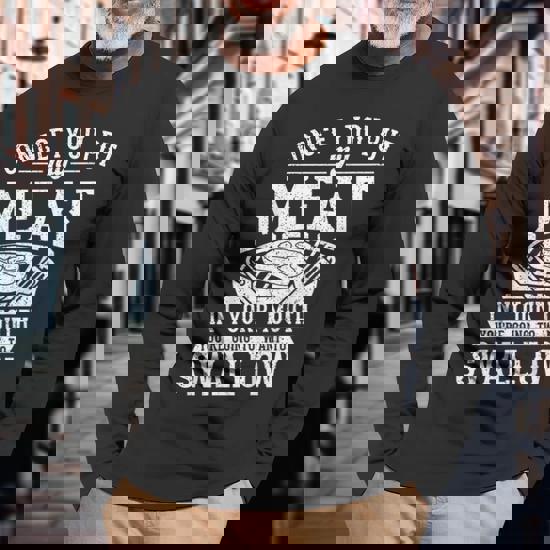 Mens Once You Put My Meat Quote Bbq Grill T Shirt Grilling Gift