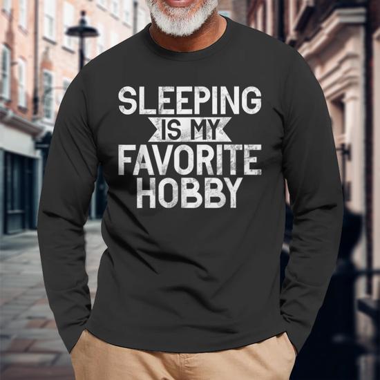 Sleeping Is My Favorite Hobby Sleep Long Sleeve T-Shirt | Mazezy