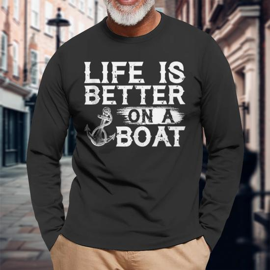Vintage Life Is Better On A Boat Sailing Fishing Long Sleeve T