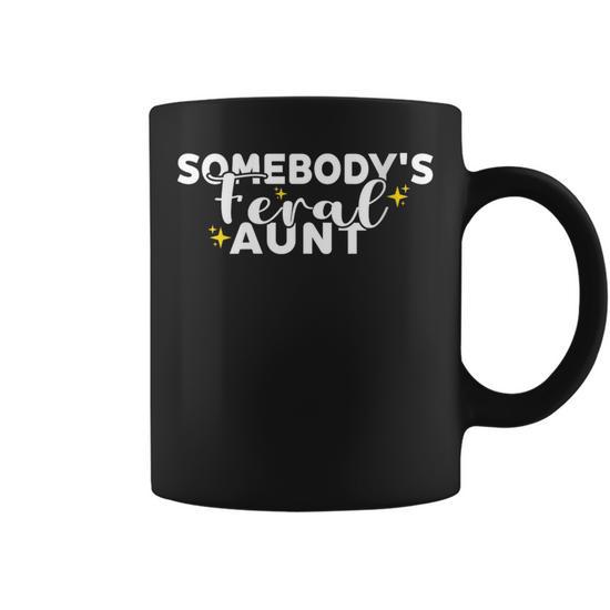 Funny Somebodys Feral Aunt For Mom Mothers Day Auntie Gifts For Mom Funny  Gifts Coffee Mug | Mazezy