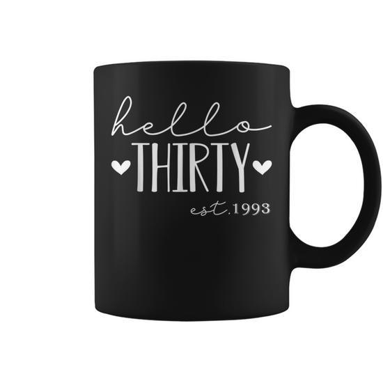 Hello Thirty Est 1993 30 Years Old 30Th Birthday For Coffee Mug - Monsterry