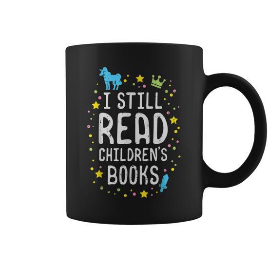 I Still Read Children Books: Teacher Bookworm Librarian Mom Gifts for Mom Funny Gifts Coffee Mug