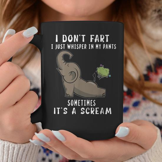 Elephant I Don't Fart I Just Whisper In My Pants Sometimes Coffee