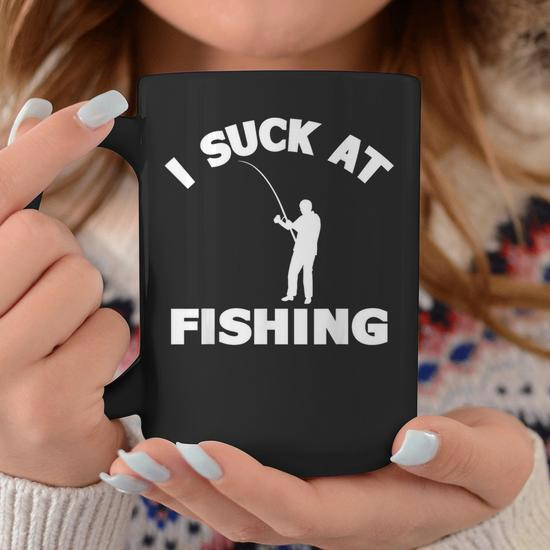 I Suck At Fishing Fishermen Meme Fisher Lover Men Coffee Mug