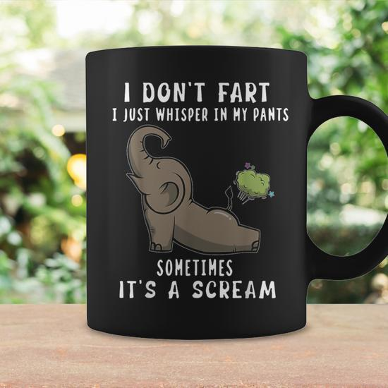 Elephant I Don't Fart I Just Whisper In My Pants Sometimes Coffee Mug